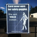 Carol never wore her safety goggles. She said, 